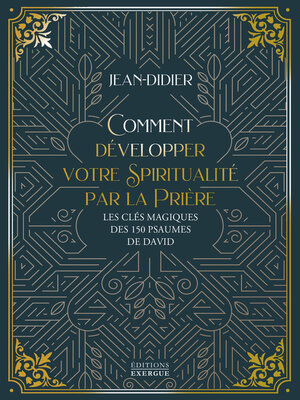 cover image of Comment développer votre spiritualité par la prière--Les clés magiques des 150 psaumes de David